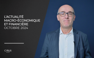 L'actualité macro-économique et financière du mois d'octobre 2024