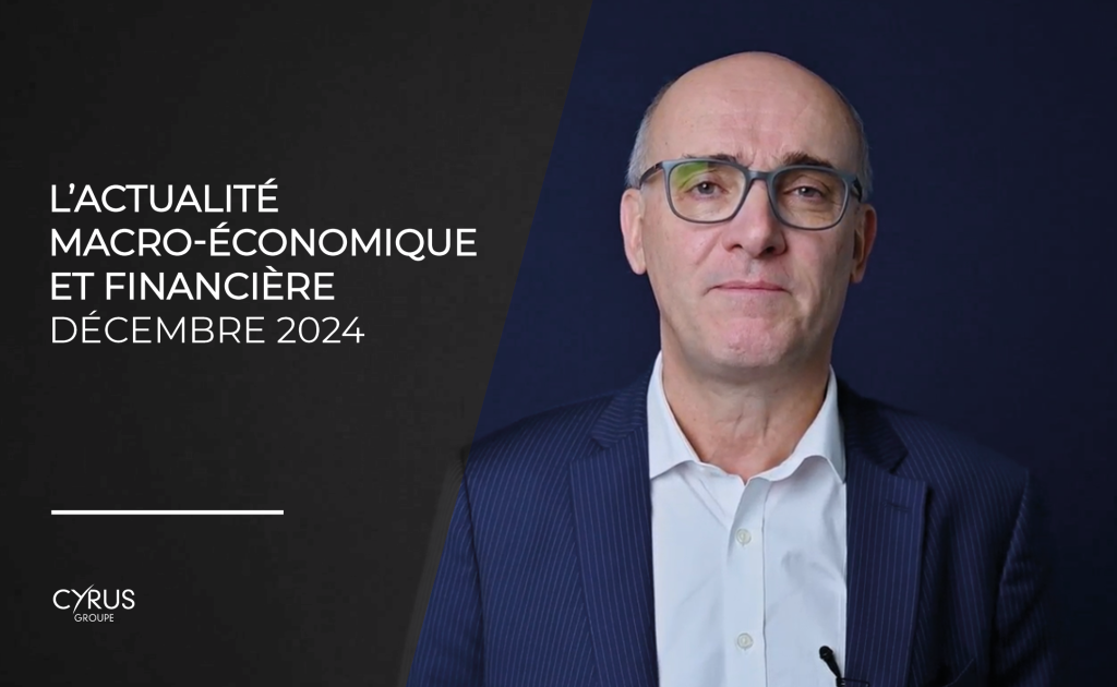 L'actualité macro-économique et financière du mois de décembre 2024